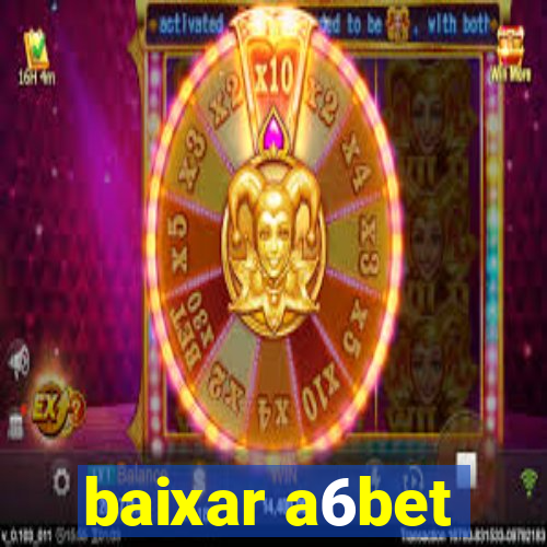 baixar a6bet